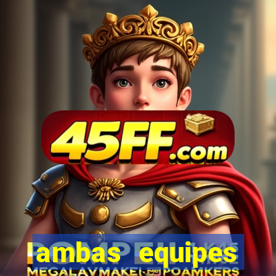 ambas equipes marcam ou mais de 2.5